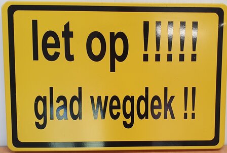 Verkeersbord Tekstbord &quot;Let op !!!!! glad wegdek !!&quot; 60&times;40cm. geel